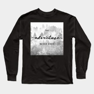The Adventure Never Ends Long Sleeve T-Shirt